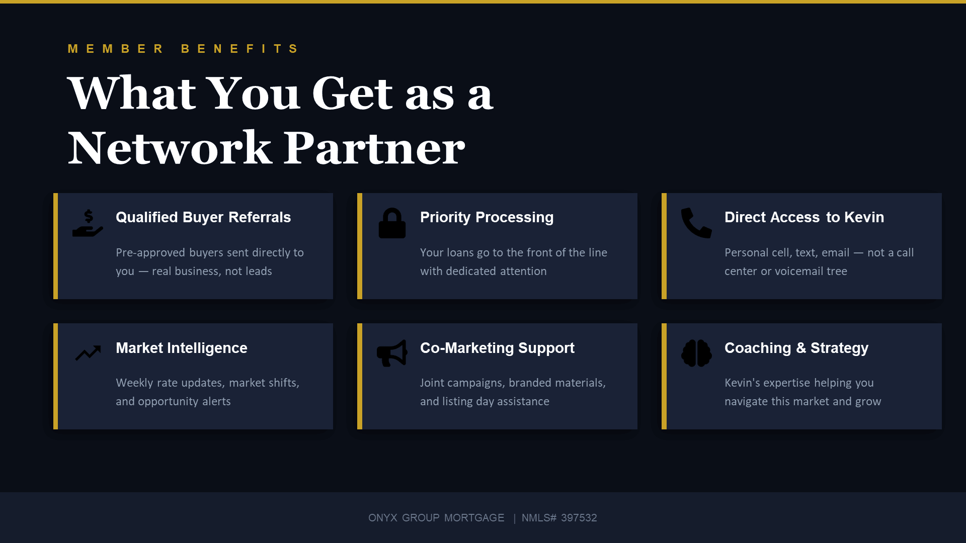Member Benefits - Qualified buyer referrals, priority processing, direct access to Kevin, market intelligence, co-marketing support, and coaching.
